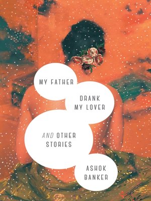 cover image of My Father Drank My Lover and Other Stories